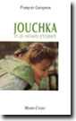 Jouchka et les instants d'éternité - <I> Petit format</I> (François Garagnon)
